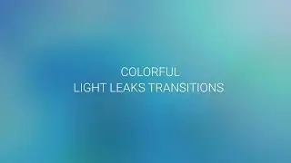 Colorful Light Leaks Transitions Motion Graphics