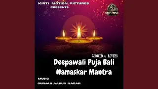 Deepawali Puja Bali Namaskar Mantra Slowed & Reverb