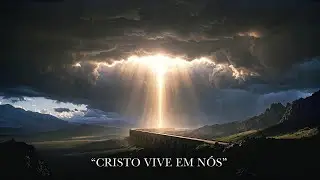 Fortalecendo a Corrente de Luz | Cristo Vive em Nós - Adoração