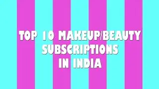 10 Makeup Subscription Boxes in India 2018