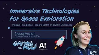 Noora Archer: Immersive Technologies for Space Exploration | Games Now!