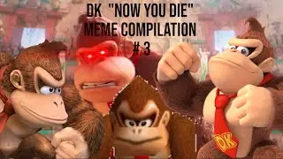 Donkey Kong Now you die! Meme Compilation #3