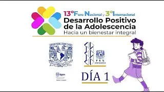 13° Foro Nacional y 3° Internacional Desarrollo Positivo de la Adolescencia. Día 1