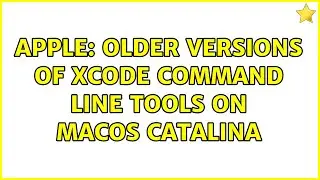 Apple: Older versions of Xcode Command Line Tools on macOS Catalina (2 Solutions!!)