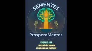 #248   A gratidão é a semente do que ainda vai florescer