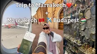 Trip to Marrakech ❤️/ Marrakech 🇲🇦✈️🇭🇺Budapest 