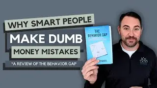The Behavior Gap: Why Smart People Make Dumb Money Mistakes