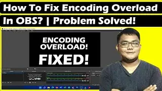 How To Fix Encoding Overload in OBS? | Problem Solved! | Teacher Kevin PH