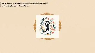 2710: The Best Way to Keep Your Family Happy by Adina Soclof of Parenting Simply on Parent...