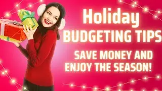 Holiday Budgeting Tips: Save Money and Enjoy the Season!