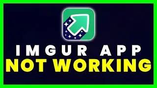 Imgur App Not Working: How to Fix Imgur App Not Working (FIXED)