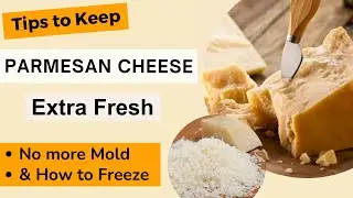 How to Store Parmesan Cheese: Tips to Keep it Fresh