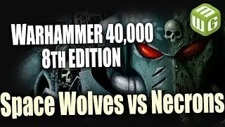 Space Wolves vs Necrons Warhammer 40k 8th Edition Battle Report Ep 89