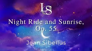 Night Ride and Sunrise, Op. 55, by Jean Sibelius
