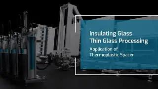 Insulating Glass: Thin Glass Processing (Application of Thermoplastic Spacer)