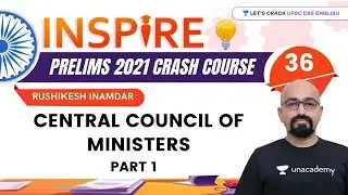 Inspire | UPSC CSE/IAS Prelims 2021 | Central Council of Ministers Part - 1 | Rushikesh Inamdar