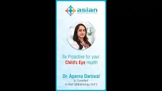 Be proactive for your Child's eye health - Dr. Aparna Darswal, Sr. Consultant & Head Ophthalmology