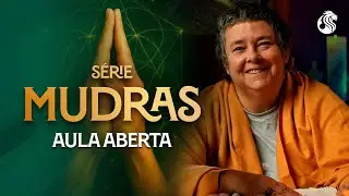 MUDRAS: Como Conectar Corpo, Mente e Espírito - AULA ESPECIAL