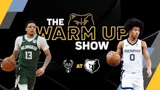 Grizzlies vs. Bucks |  The Warm Up Show
