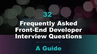 30+ Frequently Asked Front-End Developer Interview Questions