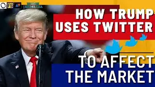 HOW TRUMP USES TWITTER TO AFFECT THE MARKET