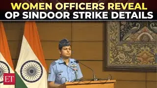 Operation Sindoor: Women Officers explain how India executed strikes on terror camps in Pakistan