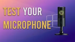How To Test Your Microphone On Windows 10