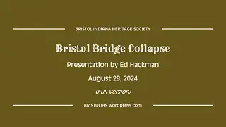 BIHS - The 1895 Bristol, Indiana Bridge Collapse (Full version)