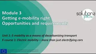 SOLUTIONSplus E-course 1: Getting e-mobility right - opportunities and requirements (part 1)