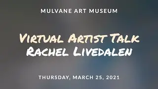 Virtual Artist Talk: Rachel Livedalen