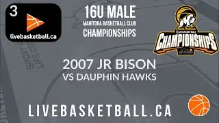 2023 Basketball Manitoba Club Championships - 16UM - 2007 Jr Bison vs Dauphin Hawks