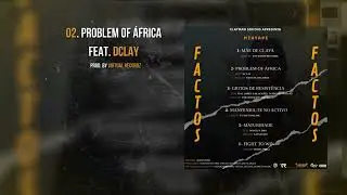 02. PROBLEM OF ÁFRICA FT. DCLAY (PROD. BY VIRTUAL RECORDZ)