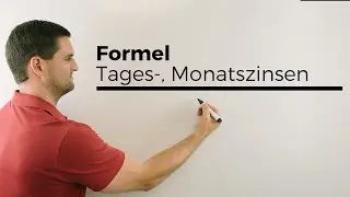 Umstellen der Formel f&uuml;r Tages-, Monatszinsen | Mathe by Daniel Jung