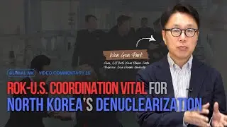 The North Korean Denuclearization Negotiations and ROK-U.S. Coordination