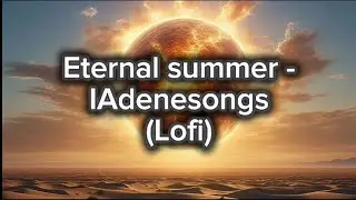 Eternal summer - IAdenesongs (lofi)