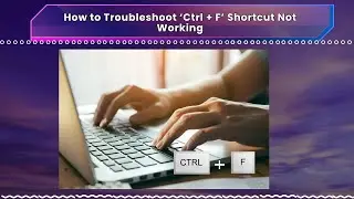 How to Troubleshoot ‘Ctrl + F’ Shortcut Not Working