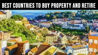 10 Best Countries To Buy Property And Retire