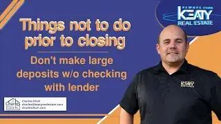 Don't make large deposits without checking with your lender | Charles Ditch