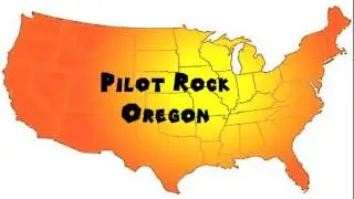 How to Say or Pronounce USA Cities &mdash; Pilot Rock, Oregon