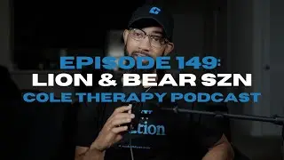 Lion & Bear SZN  | Cole Therapy Podcast Episode 149