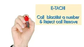 E-Tachi all models  blacklist a number & Reject call Remove