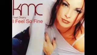 KMC Feat. Dhany - I Feel So Fine (Tillmann Uhrmacher Light Remix) [2002]