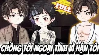 FULL Version : Chồng Tôi Ngoại Tình Vì Hận Tôi - Cỏ Xanh Sub