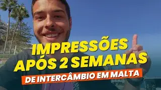 IMPRESSÕES APÓS 2 SEMANAS DE INTERCÂMBIO EM MALTA