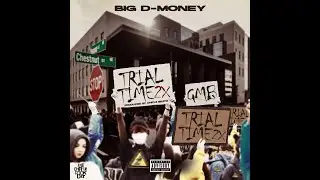 Big D-Money - Trial Time 2x - Prod. By Chryz Beatz