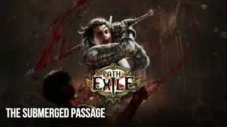 Path of Exile CHAPTER 6 the submerged passage
