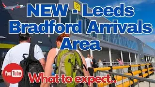 Leeds Bradford Airport Arrivals - What To Expect - NEW TERMINAL!