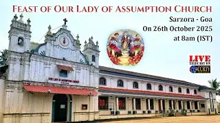 Feast of Our Lady of Assumption Church, Sarzora - on 26th October 2025 at 8:00am (IST)
