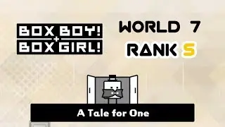 [箱子男孩 & 箱子女孩] A Tale for One - World 7 - Rank S