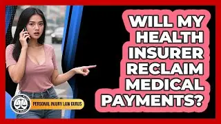 Will My Health Insurer Reclaim Medical Payments? - Personal Injury Law Gurus